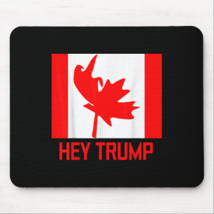 Hey Trump Canada Canadians For Trump Funny Design Mouse Mat