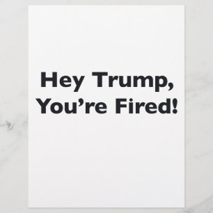 Hey Trump, You're Fired!