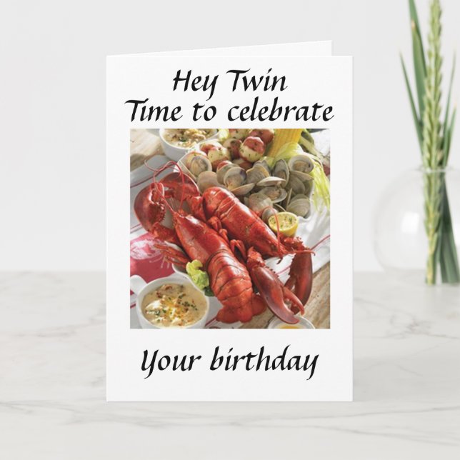 HEY **TWIN** HERE IS A LOBSTER BOIL BIRTHDAY WISH CARD (Front)