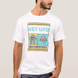 Hey UFO take me with you please T-Shirt