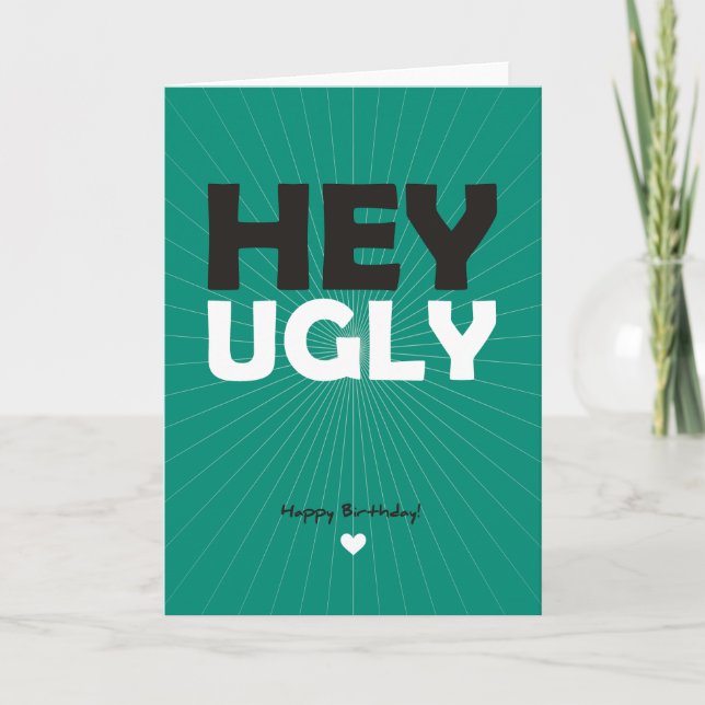Hey Ugly - Happy Birthday Card (Front)