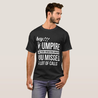 hey umpire gun police  t-shirts
