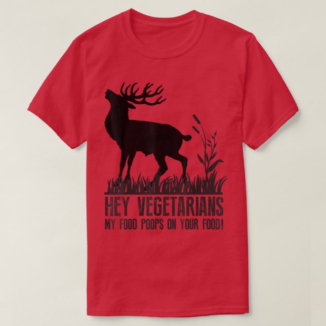 Hey Vegetarians My Food Poops on Your Food Humour  T-Shirt (Design Front)
