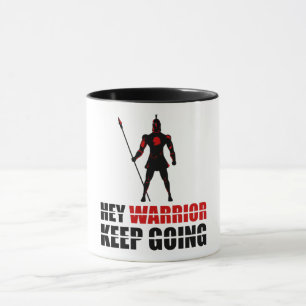 Hey warrior keep going mug