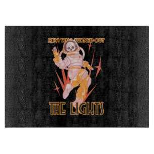 Hey! Who Turned Out The Lights Cutting Board