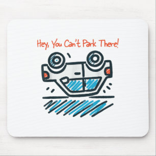 Hey, You Can't Park There! Mouse Mat