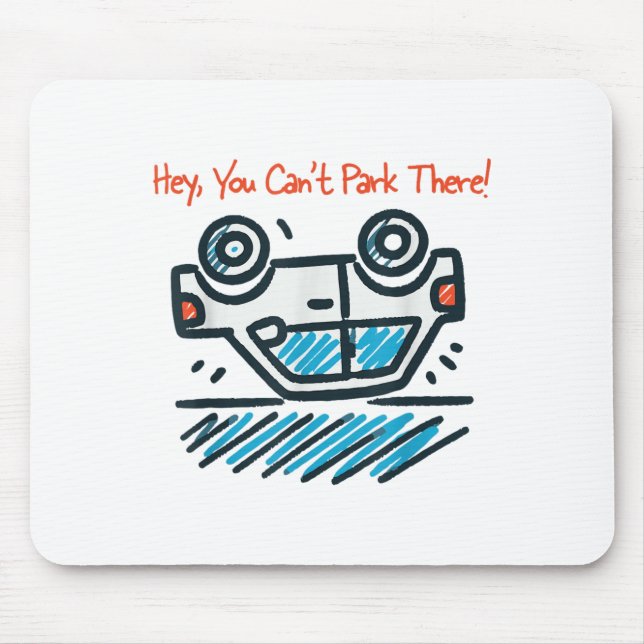 Hey, You Can't Park There!  Mouse Mat (Front)