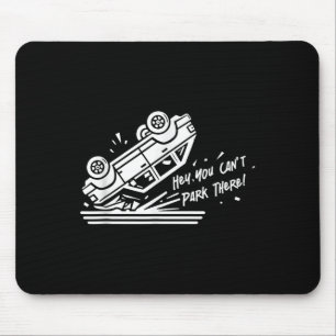 Hey, You Can't Park There!  Mouse Mat