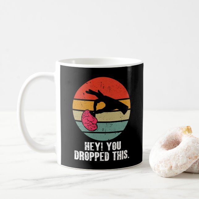 Hey You Dropped This Brain Funny Meme Joke Retro  Coffee Mug (With Donut)