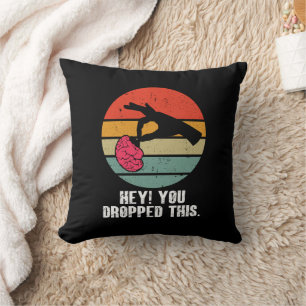 Hey You Dropped This Brain Funny Meme Joke Retro  Cushion