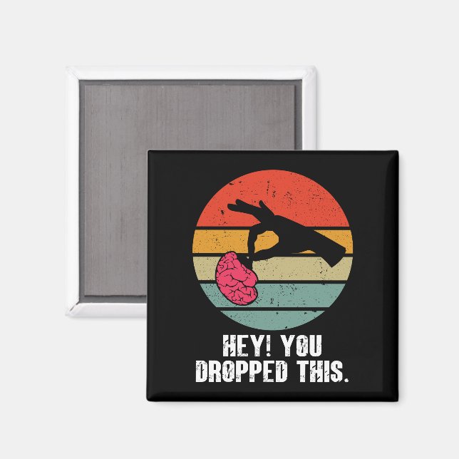 Hey You Dropped This Brain Funny Meme Joke Retro  Magnet (Front/Back)
