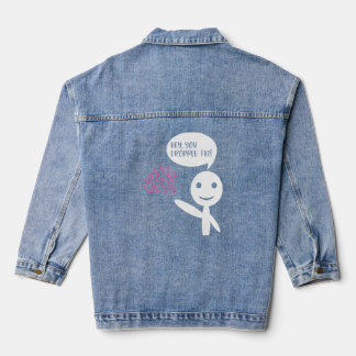 Hey You Dropped This Brain  Sarcasm Enthusiast Jok Denim Jacket
