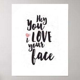 Hey You I Love Your Face Pink Heart Poster