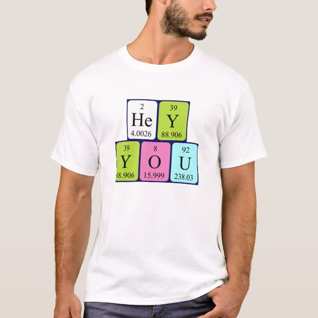 Hey You periodic table phrase shirt 3 (Front)