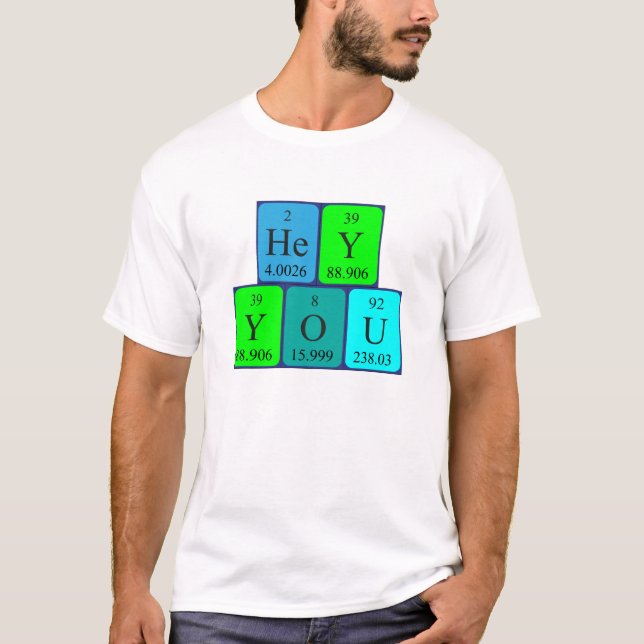 Hey You periodic table phrase shirt 4 (Front)