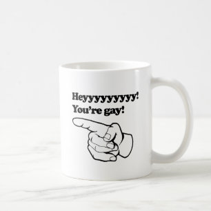 Hey you're gay left coffee mug