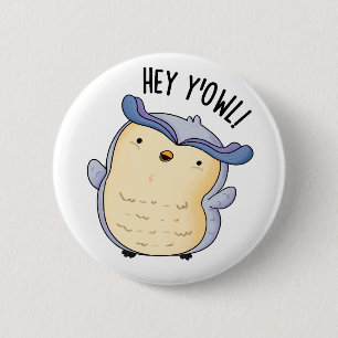 Hey Y'Owl Funny Owl Pun 6 Cm Round Badge