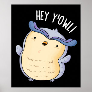 Hey Y'Owl Funny Owl Pun Dark BG Poster