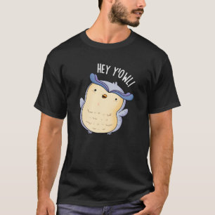 Hey Y'Owl Funny Owl Pun Dark BG T-Shirt