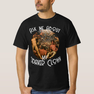 HG Ask About Cadaver Clown Party Dinner T-Shirt