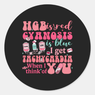 Hgb Is Red I Get Tachycardia When Think Of You Cvi Classic Round Sticker