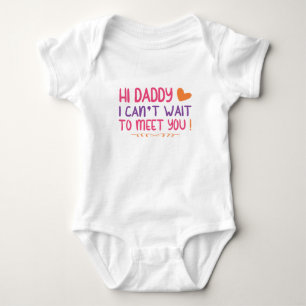 Hi daddy i can't wait to meet you bodysuit