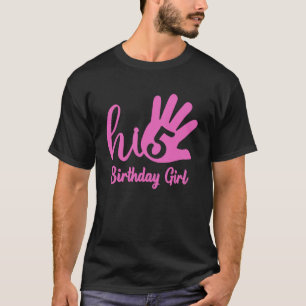 Hi Five High 5 Birthday Girl T-Shirt