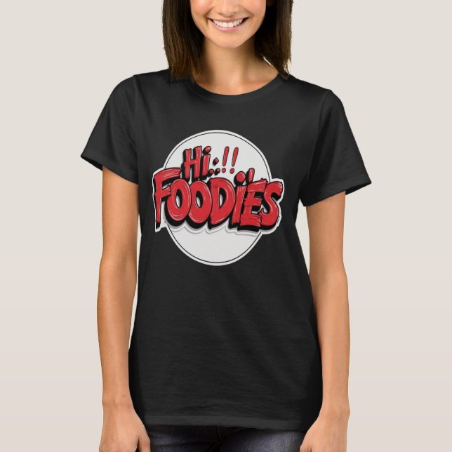 Hi Foodies T-Shirt (Front)