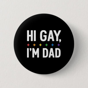 Hi Gay Dad Father Support LGBTQ Pride Month Funny 6 Cm Round Badge