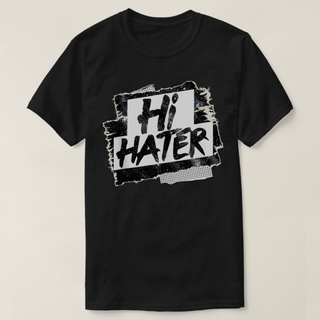 Hi Hater Bye Hater Funny Hilarious  Front Back Des T-Shirt (Design Front)