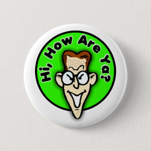 Hi how are ya? Button