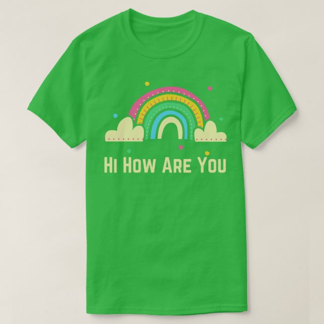 Hi How Are You T-Shirt (Design Front)