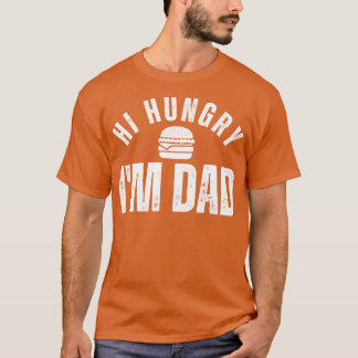Hi Hungry Im Dad 11 T-Shirt