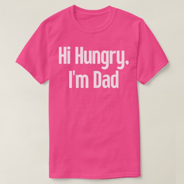 Hi Hungry Im Dad 13 T-Shirt (Design Front)