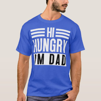 Hi Hungry Im Dad 13 T-Shirt
