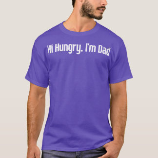 Hi Hungry Im Dad 15 T-Shirt