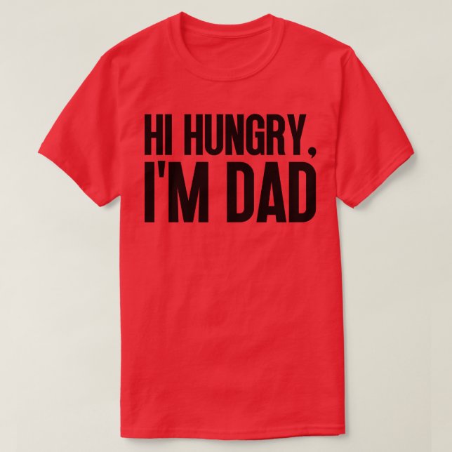 Hi Hungry Im Dad 19 T-Shirt (Design Front)