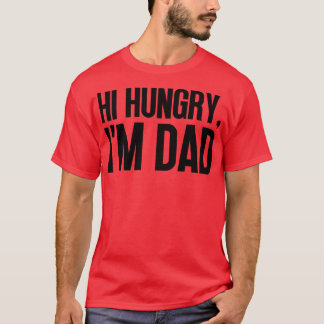 Hi Hungry Im Dad 19 T-Shirt