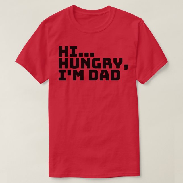 Hi Hungry Im Dad 2 T-Shirt (Design Front)