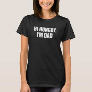 Hi Hungry I'm Dad Father's Day Dad Joke T-Shirt