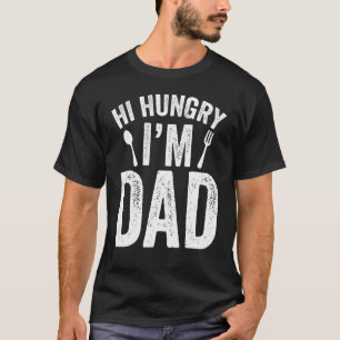 Hi Hungry I'm Dad Father's Day Daddy Father Saying T-Shirt