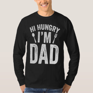Hi Hungry I'm Dad Father's Day Daddy Father Saying T-Shirt
