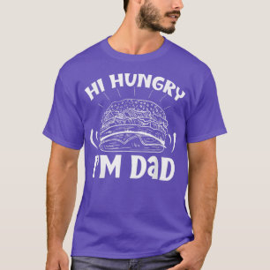 Hi Hungry Im Dad Sayings Father Papa Daddy T-Shirt