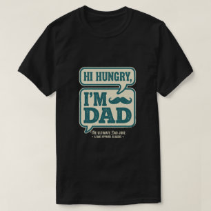Hi Hungry I'm Dad Tee - Happy Father Day Gift