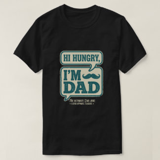 Hi Hungry I'm Dad Tee - Happy Father Day Gift