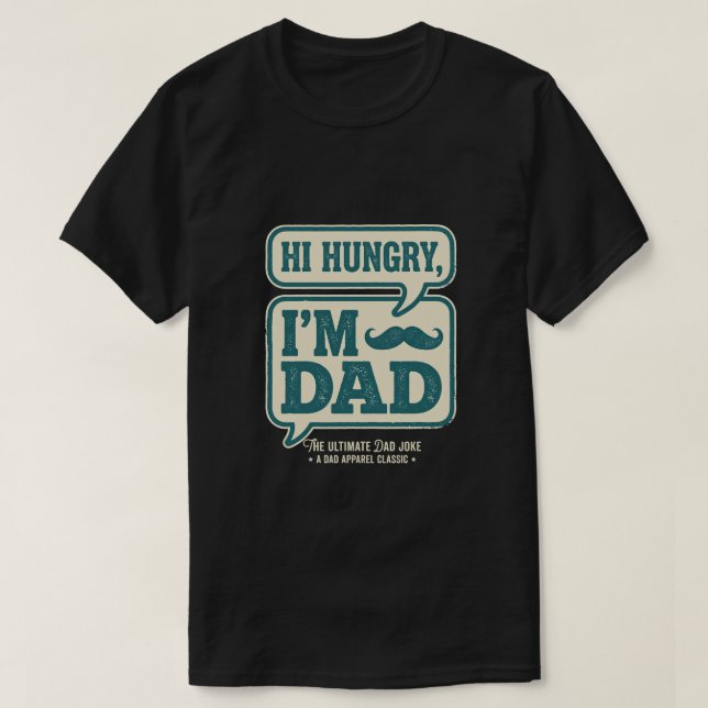  Hi Hungry I'm Dad Tee - Happy Father Day Gift  (Design Front)