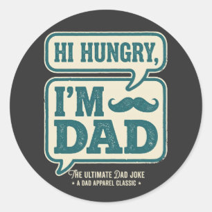 Hi Hungry I'm Dad Tee - Happy Father Day Gift Classic Round Sticker