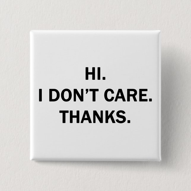 Hi. I Don't Care. Thanks. 15 Cm Square Badge (Front)
