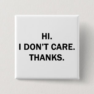 Hi. I Don't Care. Thanks. 15 Cm Square Badge