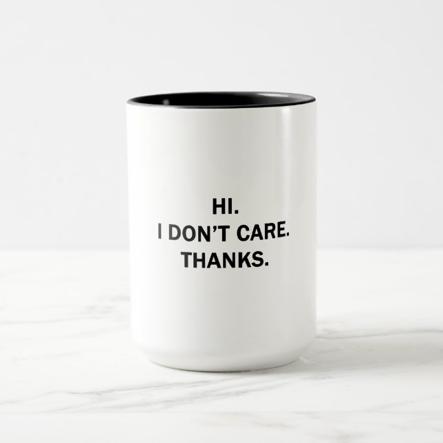 Hi. I Don't Care. Thanks. Mug (Center)